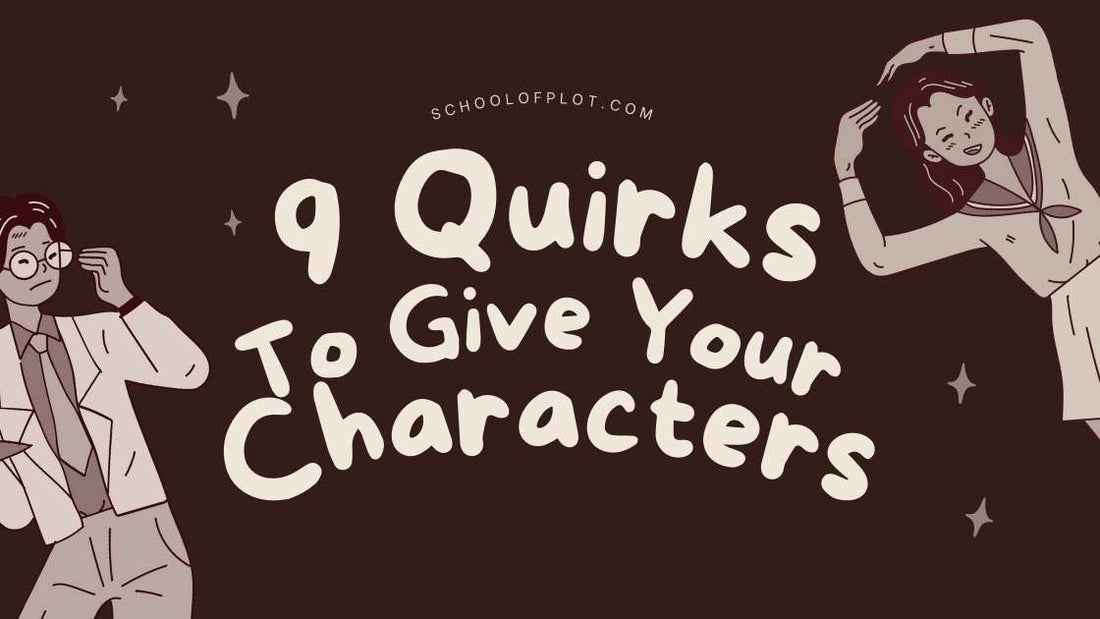 9 Quirks To Give Your Characters