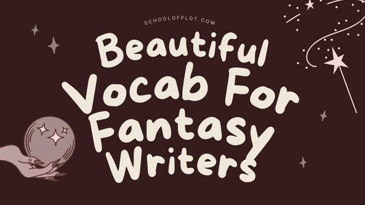 Beautiful Vocabulary For Fantasy Writers