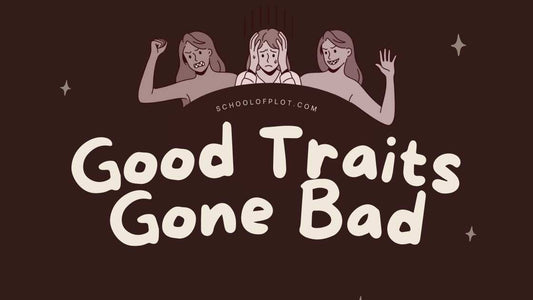 Good Traits Gone Bad