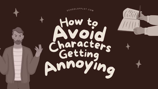 How to Avoid Characters Getting Annoying