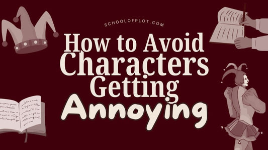 How to Avoid Characters Getting Annoying