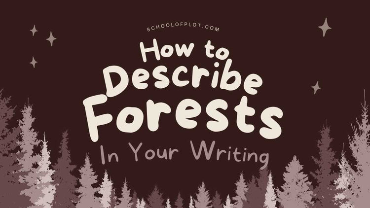 How to Describe Forests in Your Writing – schoolofplot