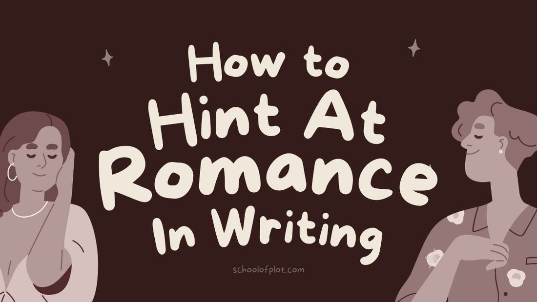 How to Hint At Romance In Writing