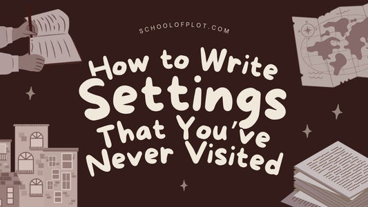 How to Write Settings That You’ve Never Visited