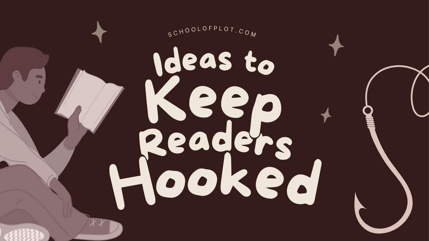 Ideas to Keep Readers Hooked – schoolofplot