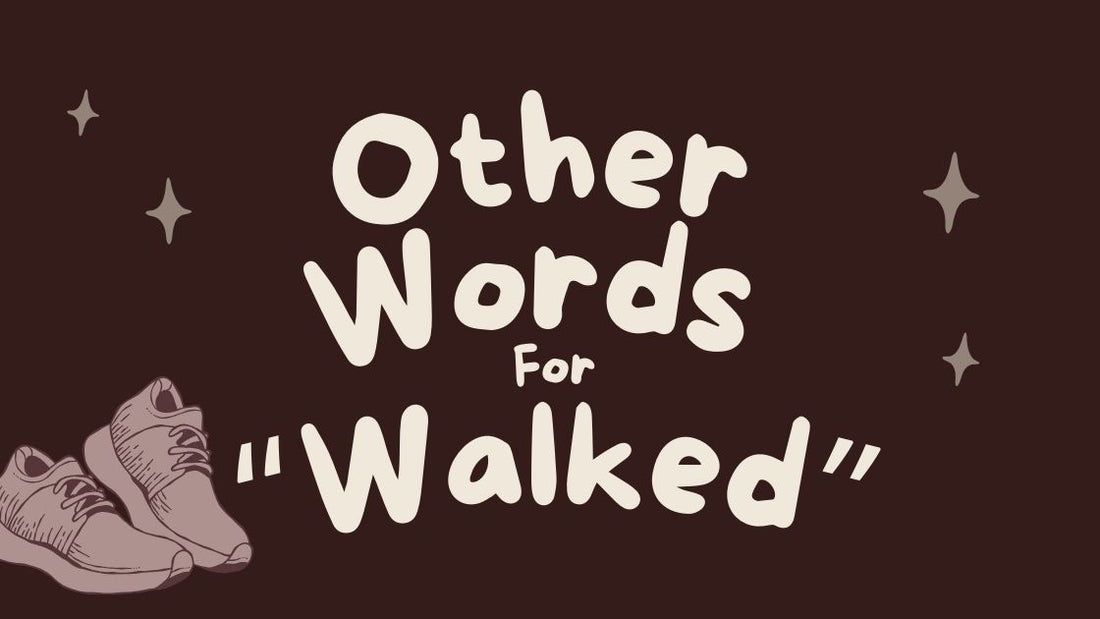 Other Words For "Walked"