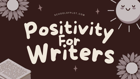 Positivity For Writers