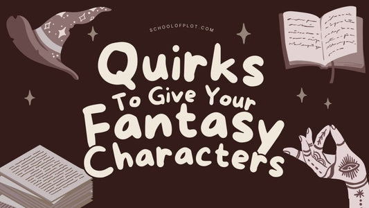 Quirks To Give Your Fantasy Characters