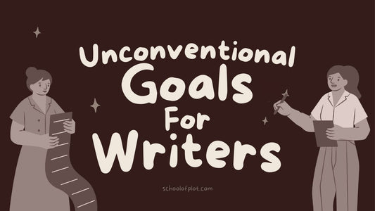 Unconventional Goals For Writers