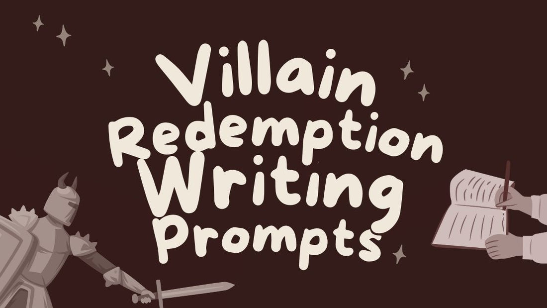 Villain Redemption Writing Prompts