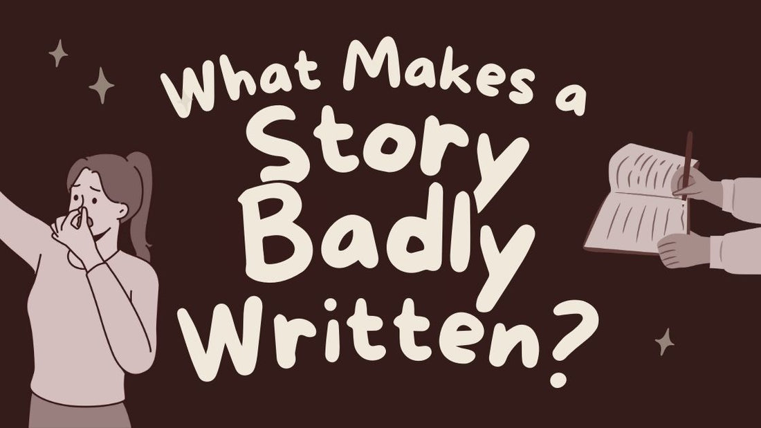 What Makes a Story Badly Written?