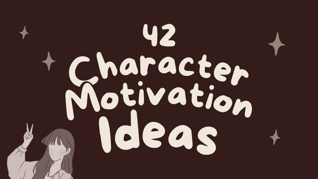 42 Character Motivation Ideas