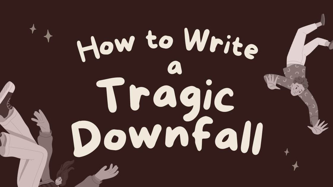 How to Write a Tragic Downfall